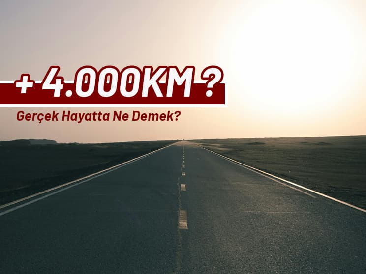 4.000 KM Kota Gerçek Hayatta Ne Demek?